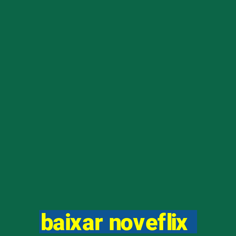 baixar noveflix